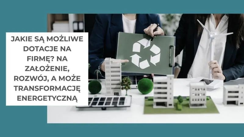 Jak skutecznie zdobyć dotacje na założenie firmy w 2026 roku?